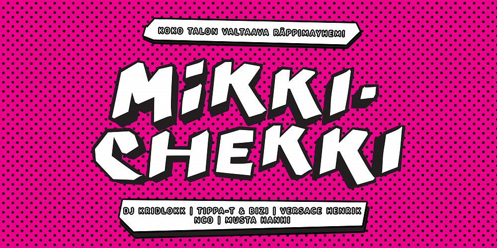 MIKKICHEKKI VOL. 1: Tippa-T & Bizi, DJ Kridlokk, NCO, Versace Henrik, Musta Hanhi